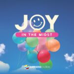 Joy in the Midst ~ Pastor Dudley Rutherford