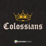 Colossians ~ Series
